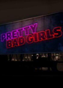 Watch Pretty Bad Girls