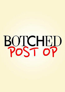 Watch Botched: Post Op