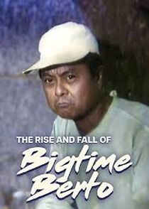 Watch The Rise and Fall of Bigtime Berto