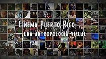 Watch Cinema Puerto Rico: una antropología visual