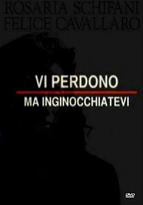 Watch Vi perdono ma inginocchiatevi
