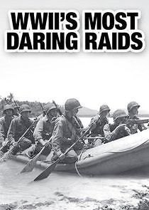 Watch WWII's Most Daring Raids