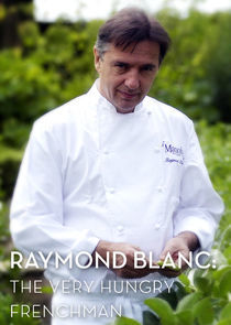 Watch Raymond Blanc: The Very Hungry Frenchman