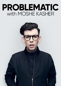 Watch Problematic with Moshe Kasher