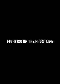 Watch Fighting on the Frontline