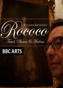 Watch Rococo: Travel, Pleasure, Madness