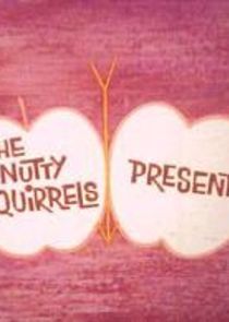 Watch The Nutty Squirrels Present