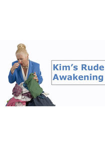 Watch Kim's Rude Awakenings
