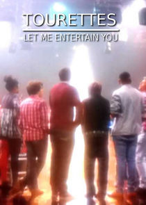 Watch Tourettes: Let Me Entertain You