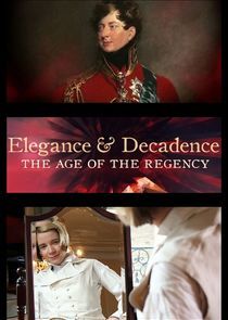 Watch Elegance and Decadence: The Age of the Regency
