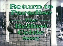 Watch Return to Paradise: The Belfast Celtic Story