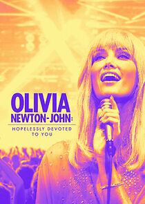Watch Olivia Newton-John: Hopelessly Devoted To You