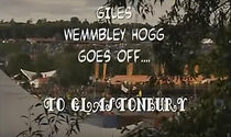 Watch Giles Wemmbley Hogg Goes Off.... to Glastonbury