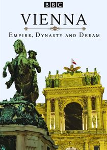 Watch Vienna: Empire, Dynasty and Dream