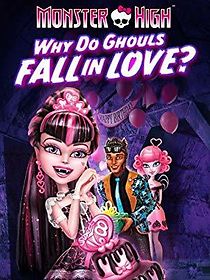 Watch Monster High: Why Do Ghouls Fall in Love?