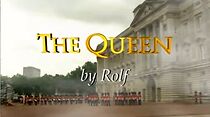 Watch The Queen by Rolf