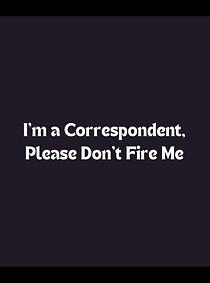 Watch I'm a Correspondent, Please Don't Fire Me (TV Special 2003)