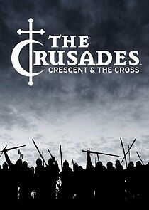 Watch The Crusades: Crescent and the Cross