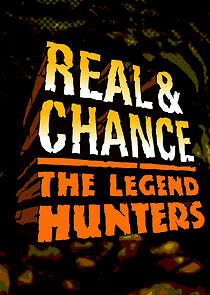 Watch Real & Chance: The Legend Hunters