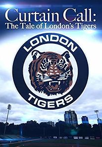 Watch Curtain Call: The Tale of London's Tigers