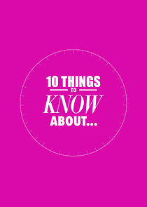 Watch 10 Things to Know About