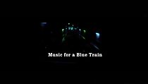 Watch Music for a Blue Train
