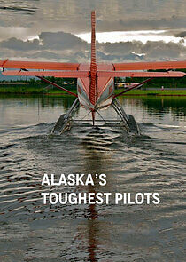 Watch Alaska's Toughest Pilots