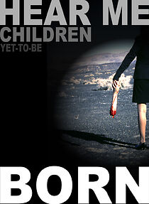 Watch Hear Me, Children-Yet-to-Be-Born