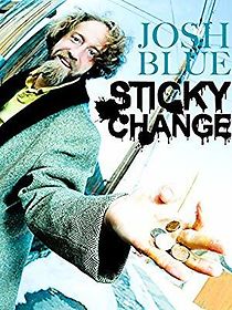Watch Josh Blue: Sticky Change
