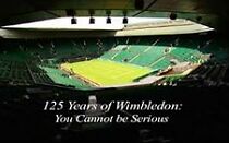 Watch 125 Years of Wimbledon: You Cannot Be Serious