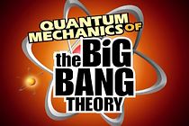 Watch The Big Bang Theory: Quantum Mechanics of the Big Bang Theory