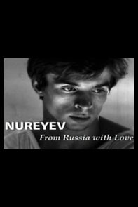 Watch Nureyev: From Russia with Love
