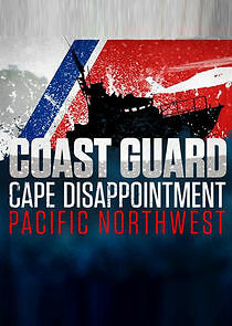 Watch Coast Guard Cape Disappointment: Pacific Northwest