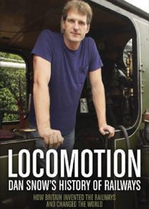 Watch Locomotion: Dan Snow's History of Railways