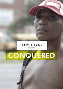 Watch POPSUGAR Presents: Conquered