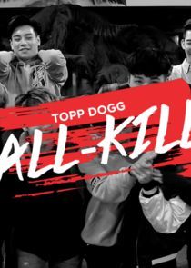Watch Topp Dogg: All-Kill