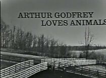 Watch Arthur Godfrey Loves Animals (TV Special 1963)
