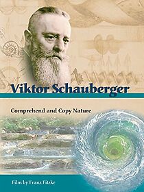 Watch Viktor Schauberger: Comprehend and Copy Nature