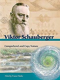 Watch Viktor Schauberger: Comprehend and Copy Nature