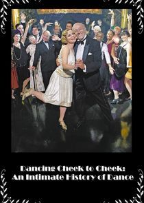 Watch Dancing Cheek to Cheek: An Intimate History of Dance