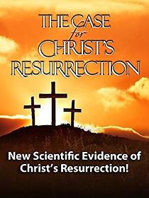 Watch The Case for Christ's Resurrection