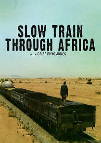 Watch Slow Train Through Africa with Griff Rhys Jones