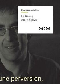 Watch La revue: Atom Egoyan