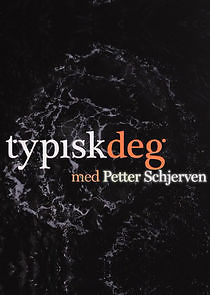 Watch Typisk Deg Med Petter Schjerven
