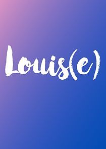 Watch Louis(e)