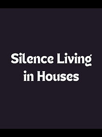 Watch Silence Living in Houses (Short 1999)