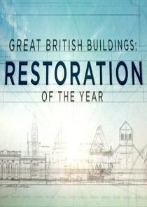 Watch Great British Buildings: Restoration of the Year