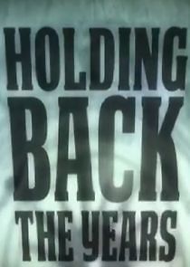 Watch Holding Back the Years