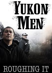 Watch Yukon Men: Roughing It