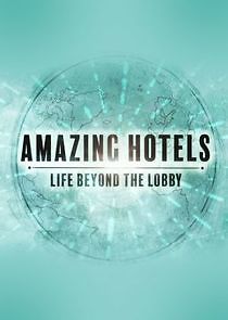 Watch Amazing Hotels: Life Beyond the Lobby